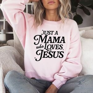 Just a Mama Who Loves Jesus Pink Crewneck Sweatshirt